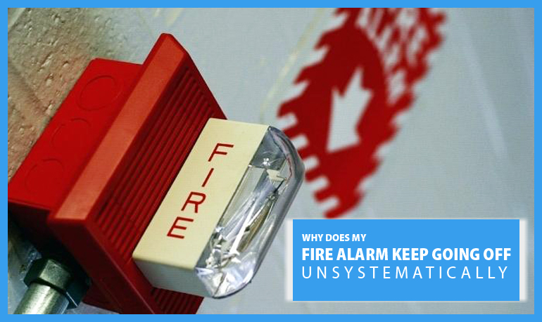 Why Does My Fire Alarm Keep Going Off Unsystematically Landlord